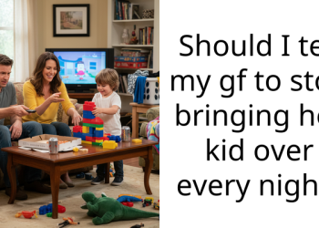Should I tell my gf to stop bringing her kid over every night?