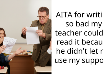 AITA for writing so bad my teacher couldn’t read it because he didn’t let me use my support?