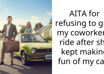 AITA for refusing to give my coworker a ride after she kept making fun of my car?