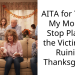 AITA for Telling My Mom to Stop Playing the Victim and Ruining Thanksgiving?
