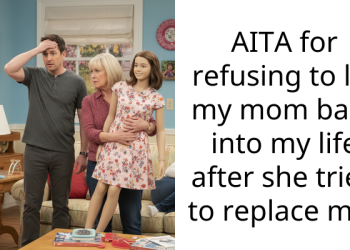 AITA for refusing to let my mom back into my life after she tried to replace me?