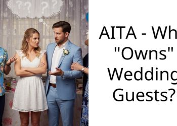 AITA – Who “Owns” Wedding Guests?