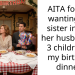 AITA for not wanting my sister in law, her husband, & 3 children at my birthday dinner?