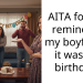 AITA for not reminding my boyfriend it was my birthday?