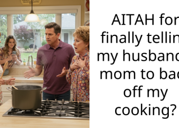 AITAH for finally telling my husband’s mom to back off my cooking?