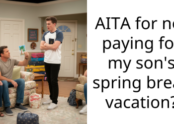 AITA for not paying for my son’s spring break vacation?