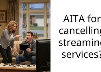AITA for cancelling streaming services?