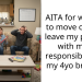 AITA for wanting to move out and leave my parents with more responsibility for my 4yo brother?