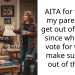 AITA for telling my parents to get out of my life since who they vote for would make sure I’m out of theirs?