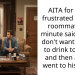 AITA for being frustrated that my roommate last minute said “uhm I don’t want anyone to drink to night” and then angrily went to his room?