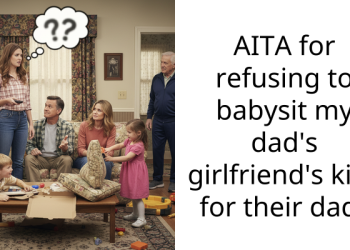 AITA for refusing to babysit my dad’s girlfriend’s kids for their dad?