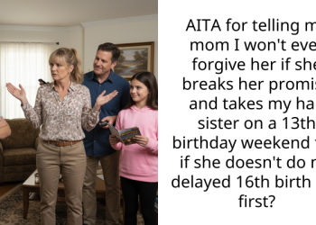 AITA for telling my mom I won’t ever forgive her if she breaks her promise and takes my half sister on a 13th birthday weekend trip if she doesn’t do my delayed 16th birth trip first?