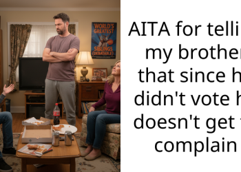 AITA for telling my brother that since he didn’t vote he doesn’t get to complain