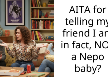 AITA for telling my friend I am in fact, NOT a Nepo baby?