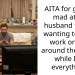 AITA for getting mad at my husband for not wanting to go to work or help around the house while I do everything?