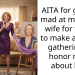 AITA for getting mad at my dad’s wife for trying to make a family gathering to honor mom about her?