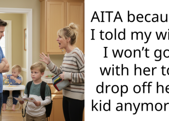 AITA because I told my wife I won’t go with her to drop off her kid anymore?
