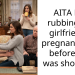 AITA For rubbing my girlfriend’s pregnant belly before she was showing?