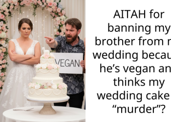 AITAH for banning my brother from my wedding because he’s vegan and thinks my wedding cake is “m***er”?