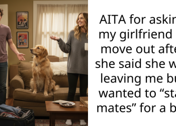 AITA for asking my girlfriend to move out after she said she was leaving me but wanted to “stay mates” for a bit?
