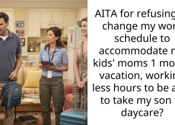 AITA for refusing to change my work schedule to accommodate my kids’ moms 1 month vacation, working less hours to be able to take my son to daycare?
