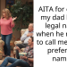 AITA for calling my dad by his legal name when he refuses to call me by my preferred name?