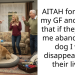 AITAH for telling my GF and family that if they make me abandon my dog I will disappear from their lives?