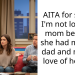 AITA for saying I’m not loved by mom because she had me with dad and not the love of her life?