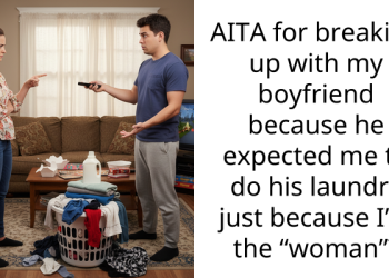 AITA for breaking up with my boyfriend because he expected me to do his laundry just because I’m the “woman”?