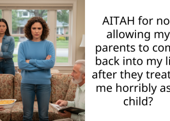 AITAH for not allowing my parents to come back into my life after they treated me horribly as a child?