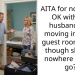 AITA for not being OK with my husband’s ex moving into our guest room, even though she has nowhere else to go?