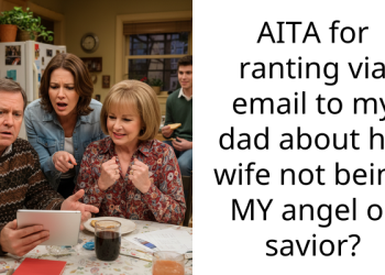 AITA for ranting via email to my dad about his wife not being MY angel or savior?