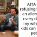 AITA for refusing to take an allergy pill every day so my wife and kids can have a pet?