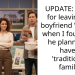 UPDATE: AITAH for leaving my boyfriend ‘behind’ when I found out he planned to have a ‘traditional’ family?