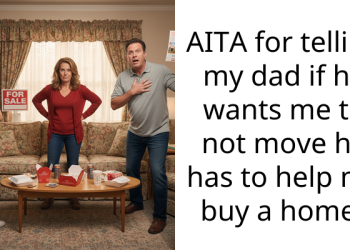 AITA for telling my dad if he wants me to not move he has to help me buy a home?