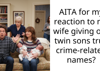 AITA for my reaction to my wife giving our twin sons true crime-related names?