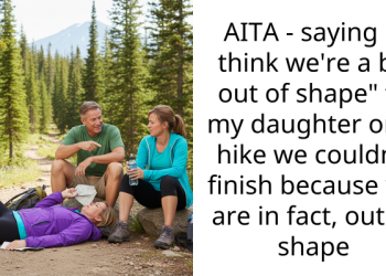 AITA – saying “I think we’re a bit out of shape” to my daughter on a hike we couldn’t finish because we are in fact, out of shape