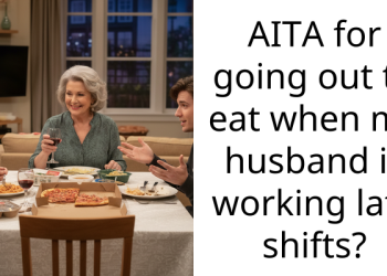 AITA for going out to eat when my husband is working late shifts?