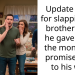 Update – Aita for slapping my brother after he gave away the money he promised me to his wife
