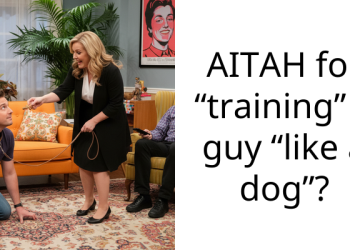 AITAH for “training” a guy “like a dog”?