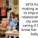 AITA for not making an effort to improve my relationship with my sister or caring if I get to know her unborn baby?