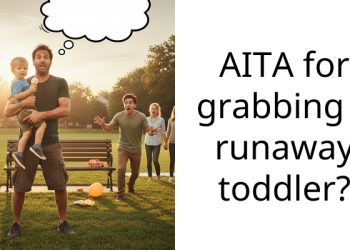 AITA for grabbing a runaway toddler?