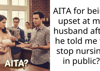 AITA for being upset at my husband after he told me to stop nursing in public?