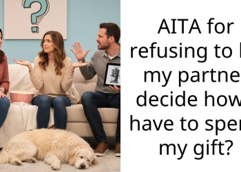 AITA for refusing to let my partner decide how I have to spend my gift?