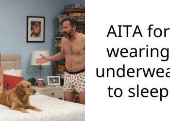AITA for wearing underwear to sleep