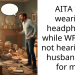 AITA for wearing headphones while WFH and not hearing my husband call for me?