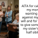 AITA for calling out my mom for wanting to go against my sister’s will and for refusing to give something of my sister’s to our half siblings?