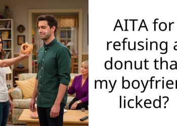 AITA for refusing a donut that my boyfriend licked?