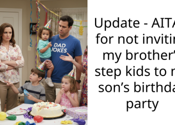 Update – AITAH for not inviting my brother’s step kids to my son’s birthday party