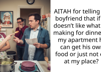 AITAH for telling my boyfriend that if he doesn’t like what I’m making for dinner at my apartment he can get his own food or just not eat at my place?